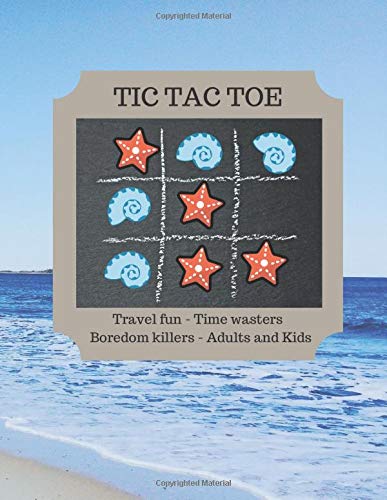 Tic Tac Toe: Two player paper game book for kids and adults. Travel fun, time wasters, and boredom killers. Beach, seashells, starfish.