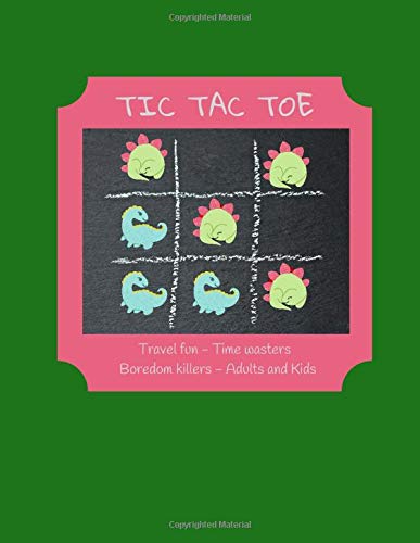 Tic Tac Toe: Two player paper game book for kids and adults. Travel fun, time wasters, and boredom killers. Cartoon dinosaurs.