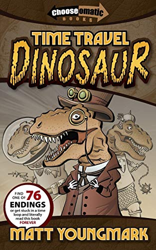 Time Travel Dinosaur: Volume 3 (Chooseomatic Books) [Idioma Inglés]