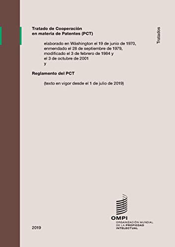 Tratado de Cooperacion en materia de Patentes (PCT): Reglamento del PCT (texto en vigor desde el 1 de julio de 2019)