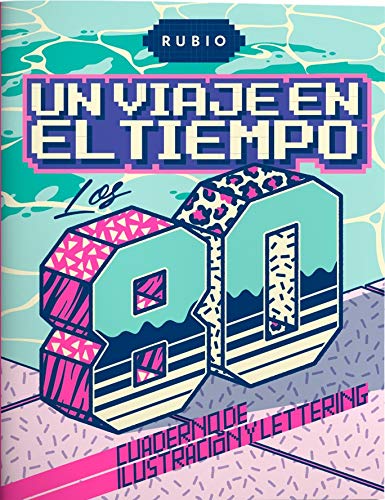 Un viaje en el tiempo: los 80. Cuaderno de ilustración y lettering (Un Viaje en el Tiempo RUBIO)