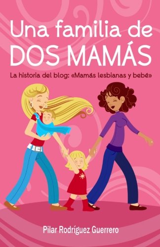 Una familia de dos mamás. La historia del blog: Mamás lesbianas y bebé