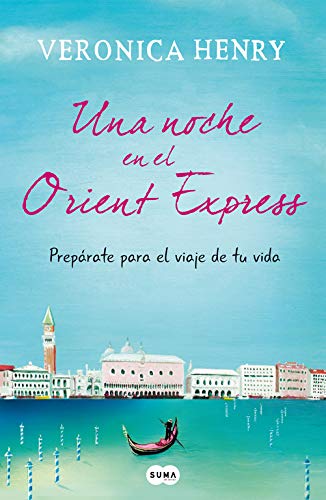Una noche en el Orient Express: Prepárate para el viaje de tu vida (SUMA)