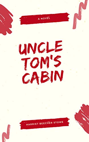 Uncle Tom's Cabin (illustrated) (English Edition)