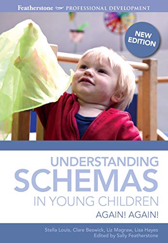 Understanding Schemas in Young Children: Again! Again! (Featherstone Professional Development)