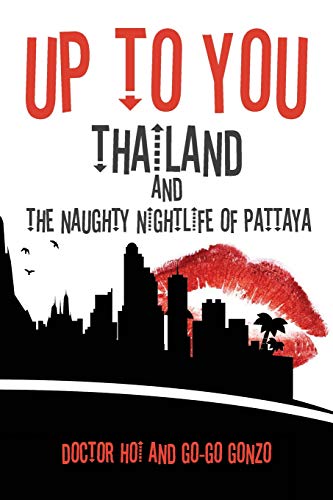 UP TO YOU: Thailand & The Naughty Nightlife of Pattaya [Idioma Inglés]