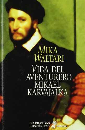 Vida del aventurero Mikael Karvajalka (Narrativas Históricas)