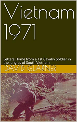Vietnam 1971: Letters Home from a 1st Cavalry Soldier in the Jungles of South Vietnam (English Edition)