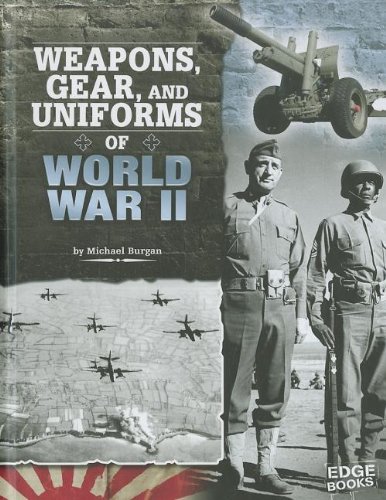 Weapons, Gear, and Uniforms of World War II (Edge Books, Equipped for Battle)
