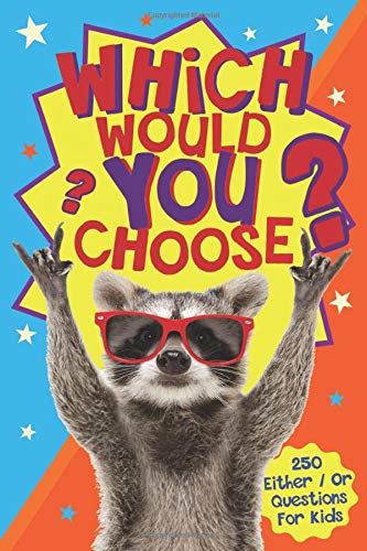 Which Would You Choose?: A children's 'either / or' silly scenario game book for kids ages 6-12