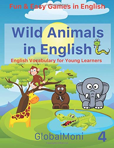 Wild Animals in English: English vocabulary for young learners (Fun & Easy Games in English)