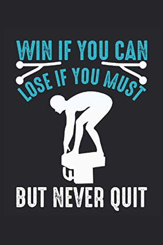 Win if you can lose if you must but never quit: Blank Lined Notebook Journal ToDo Exercise Book or Diary (6" x 9" inch) with 120 pages