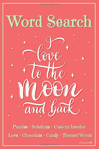 Word Search: 101 Puzzles & Solutions / Answers. Love, Chocolate, Candy Theme Words Suitable for All Ages. Pink Moon Heart. Beautiful Custom Design Interior.: 30 (WSJ28)