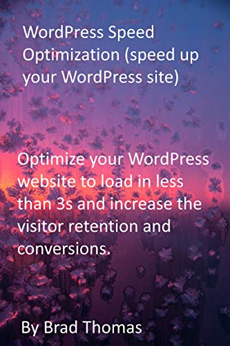 WordPress Speed Optimization (speed up your WordPress site): Optimize your WordPress website to load in less than 3s and increase the visitor retention and conversions. (English Edition)