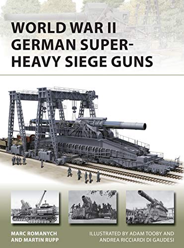World War II German Super-Heavy Siege Guns (New Vanguard Book 280) (English Edition)