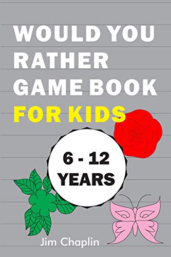 Would You Rather Game Book For Kids (6 - 12 Years): Funny Book Of Silly Question Challenge With Over 155 Questions And 20 Rounds (The Perfect Would ... Holidays) - Try Not To Laugh! (Gray Cover)