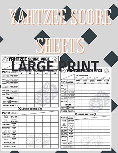 YAHTZEE SCORE SHEETS LARGE PRINT: Yatzee Score Sheets Large is a great idea to make it easy for yourself to play dice|The Delux edition of the classic ... at work, school, home or on your days off.