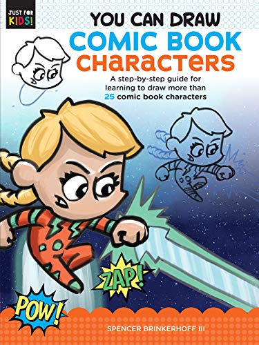 You Can Draw Comic Book Characters: A step-by-step guide for learning to draw more than 25 comic book characters: 4 (Just for Kids!)