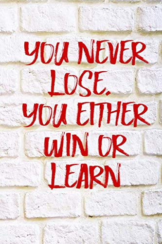 You never lose. You either win or learn: Wall Notebook, Great Gift Idea With Funny Text On Cover, Great Motivational, Unique Notebook, Journal, Diary