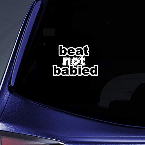 14.5Cmx9.9Cm Beat Not Babied Decal Sticker Car Truck Diesel para el coche Laptop Window Sticker