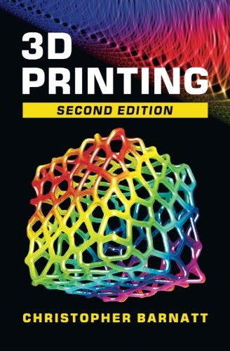 3D Printing: Second Edition 3D Printing: Second Edition