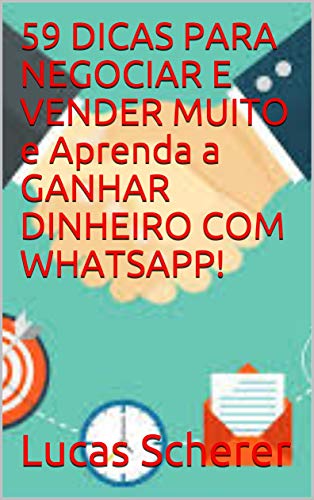 59 DICAS PARA NEGOCIAR E VENDER MUITO e Aprenda a GANHAR DINHEIRO COM WHATSAPP! (Portuguese Edition)