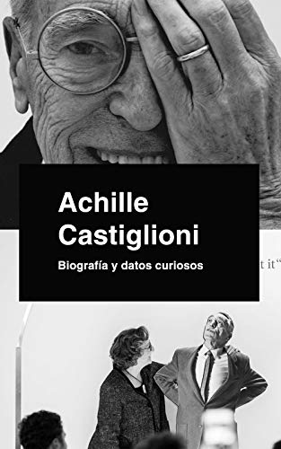 Achille Castiglioni. Biografía y datos curiosos.