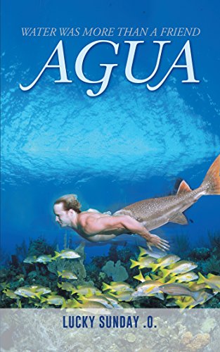 Agua: Water Was More Than a Friend (English Edition)