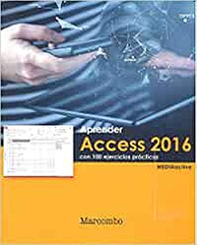Aprender Access 2016 con 100 ejercicios prácticos (APRENDER...CON 100 EJERCICIOS PRÁCTICOS)