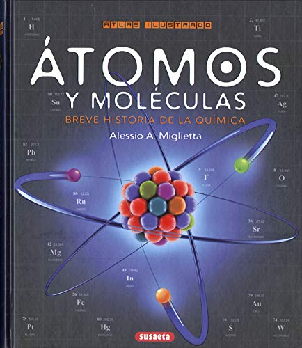 Átomos y moléculas. Breve historia de la química (Atlas Ilustrado)