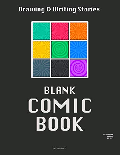 BLANK COMIC BOOK - DRAWING & WRITING STORIES: Draw Your Own Cartoon and Graphic Novel, Variety of Templates, Notebook and Sketchbook for kids to draw ... 120 Pages, 8.5” x 11”, 2-8 panel layout