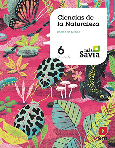 Ciencias de la naturaleza. 6 Primaria. Más Savia. Murcia Ciencias de la naturaleza. 6 Primaria. Más Savia. Murcia