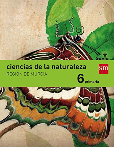 Ciencias de la naturaleza. 6 Primaria. Savia. Murcia - 9788467580150