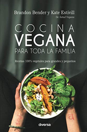 Cocina vegana para toda la familia. Recetas 100% vegetales para grandes y pequeñ (Cocina natural)