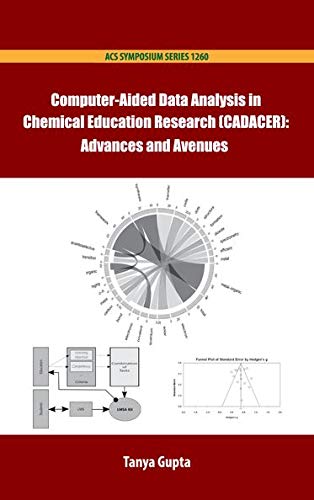 Computer-Aided Data Analysis in Chemistry Education Research (CADACER): Advances and Avenues (ACS Symposium Series)