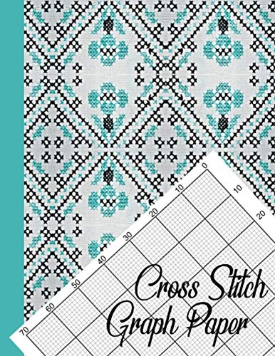 Cross stitch graph paper notebook: Needlework grid templates journal for cross stitch charts |DIY Crafters | Hobbyists Embroidery Stitching Pattern Design DIN A4 8.5"x11" 10 count Graphing Paper