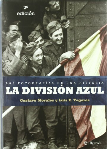 Division azul, la - las fotografias de una historia (Libro Ilustrado (esfera))