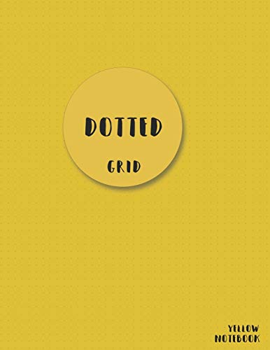 Dotted Grid Notebook Yellow: Dot grid notebook journal 8.5 x 11 dot space 5 mm (1/5 inch) (Dot Graph Paper Notebook)