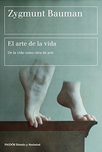 El arte de la vida: De la vida como obra de arte (Estado y Sociedad)