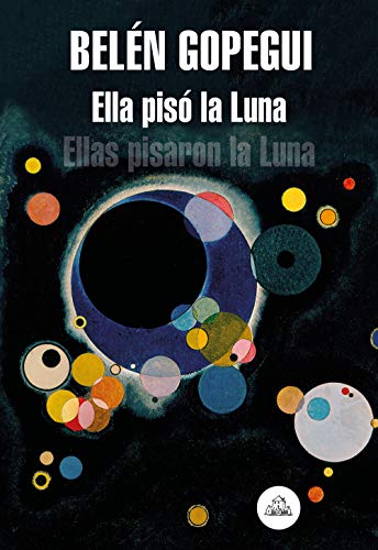 Ella pisó la Luna: Ellas pisaron la Luna (Literatura Random House)