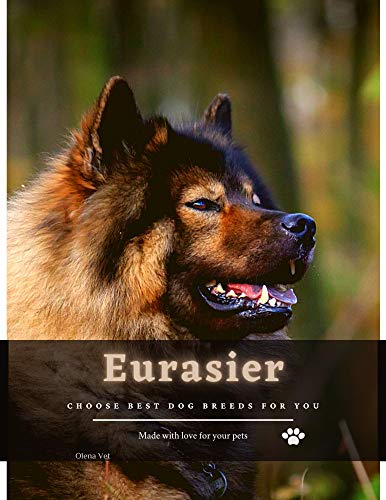 Eurasier: Choose best dog breeds for you (English Edition)