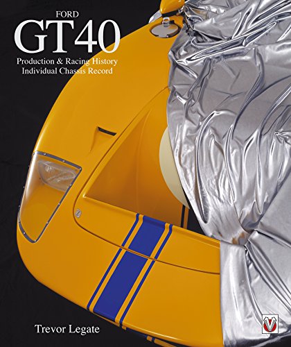 Ford GT40: Production & Racing History, Individual Chassis History (English Edition)