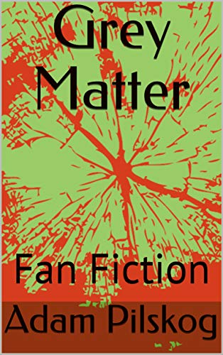 Grey Matter: Fan Fiction (English Edition)