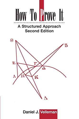 How to Prove It 2nd Edition: A Structured Approach
