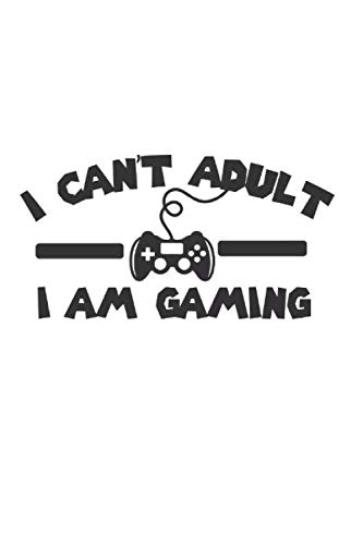 I can't adult I am gaming: Din A5 Notizbuch liniert | Tagebuch | Planer | Skizzenbuch | Zeichenheft | Malbuch | 120 Seiten, glänzender Softcover