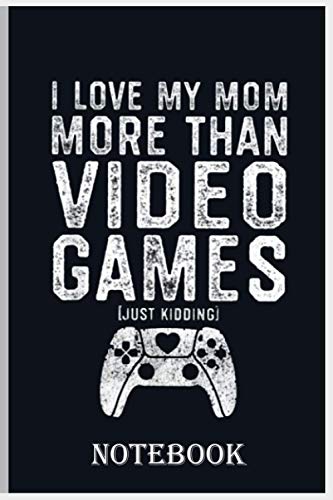 I Love My Mom More Than Video Games Funny Mother's day: funny pc video gamer gift Notebook
