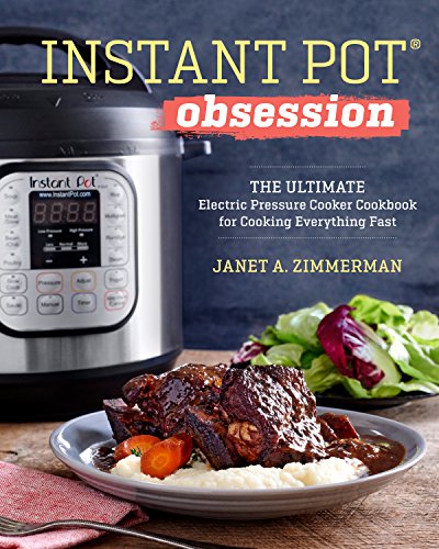 Instant Pot® Obsession: The Ultimate Electric Pressure Cooker Cookbook for Cooking Everything Fast (English Edition)
