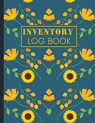 Inventory Log Book: pretty Simple Inventory Log Book for Business or Personal Helps On Stock Management - Record Book/Count Quantity, large inventory ... Level / Inventory Tracker sunflower cover