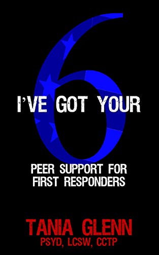 I’ve Got Your 6: Peer Support for First Responders (English Edition)