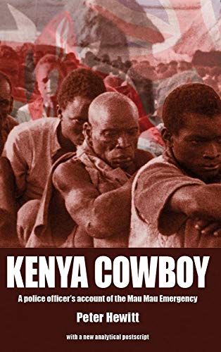 Kenya Cowboy: A police officer’s account of the Mau Mau Emergency (English Edition)